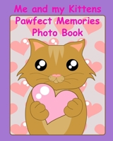 Me and My Kittens Pawfect Memories Photo Book : 100 Pages 8 X10 Keep All Your Kittens Growing up Photos and Memories in One Book, Great Present or Gift Keepsake 1676556184 Book Cover