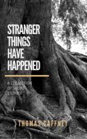 Stranger Things Have Happened 0999263048 Book Cover