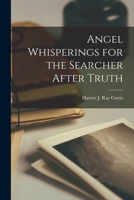 Angel Whisperings for the Searcher After Truth B0BN4FN2NR Book Cover