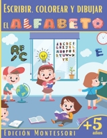 Escribir, Colorear y Dibujar el Alfabeto: Montessori : Libro de actividades para niños : +5 años - PÁGINAS CON COLORES - Aprender la escritura cursiva ... y mayúsculas con método) B0882PKNXJ Book Cover
