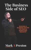 The Business Side of SEO: Building a Business Within the Digital Marketing Industry 1549808850 Book Cover