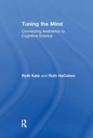 Tuning the Mind: Connecting Aesthetics to Cognitive Science 1138517518 Book Cover
