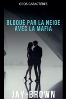 Bloqué par la neige avec la mafia (French Edition) B0FGDRKSG3 Book Cover