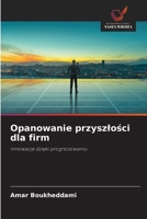 Opanowanie przyszlosci dla firm (Polish Edition) 6208991617 Book Cover