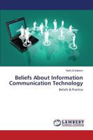 Beliefs About Information Communication Technology: Beliefs & Practice 3659423076 Book Cover