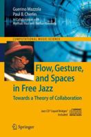 Flow, Gesture, and Spaces in Free Jazz: Towards a Theory of Collaboration (Computational Music Science) 3642432840 Book Cover
