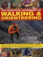 The Practical Handbook of Walking & Orienteering: How To Cross Hills, Back Country And Rough Terrain In Safety And Confidence: A Professional Manual ... Paddlers, Horse Trekkers And Extreme Cyclists 178019403X Book Cover