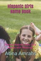 Hispanic Girls Name Book: Popular Hispanic Baby Girls Names with Meanings 1091987270 Book Cover
