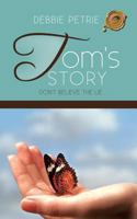 Tom's Story: Don't Believe the Lie 1426981732 Book Cover