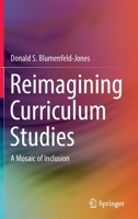 Reimagining Curriculum Studies: A Mosaic of Inclusion 9811698767 Book Cover