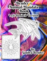 Bender´s animal mandala coloring book lefthanded edition: 93 pages of adorable mandala images, fun facts and jokes in our black and white Bender´s ... and activity books -Lefthanded editions) B09TGJJP68 Book Cover