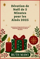 Dévotion de Noël de 5 Minutes pour les Aînés 2025: Commencez chaque journée avec une inspiration qui dure au-delà de décembre (French Edition) B0FRYC5RSQ Book Cover