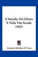 Il Suicidio Nel Diritto E Nella Vita Sociale (1907) 1161207937 Book Cover