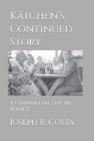 Katchen's Continued Story: A German Girl Like Me Book 2 1520464061 Book Cover