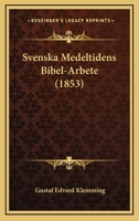 Svenska Medeltidens Bibel-Arbete 1437143474 Book Cover