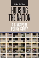 Housing the Nation - a Singapore Policy Story 1543762484 Book Cover