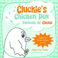 Cluckies's Chicken Pox - Varicela de Cluckie: English and Spanish Versions Included 1950308499 Book Cover