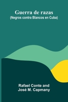 Guerra De Razas (Negros Contra Blancos En Cuba) 937134654X Book Cover