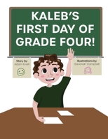 Kaleb's First Day of Grade Four B0B9QS31XN Book Cover