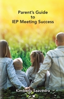 Parent's Guide to IEP Meeting Success 1737208563 Book Cover
