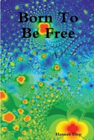 Born To Be Free 1365913317 Book Cover