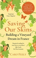Saving Our Skins: Building a Vineyard Dream in France 2958630420 Book Cover