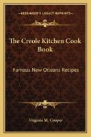 The Creole Kitchen Cook Book: Famous New Orleans Recipes 116317839X Book Cover