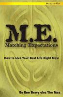 M.E. Matching Expectations: How to Live Your Best Life Right Now 198606638X Book Cover