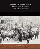 General William Booth Enters into Heaven and Other Poems 1514786850 Book Cover
