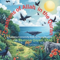 Creations of Allah in the Quran: A Colouring And Activity Book For Young Muslims 9948645790 Book Cover