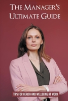 The Manager's Ultimate Guide: Tips For Health And Wellbeing At Work: How To Protect Healthcare Workers From Exposure To Bloodborne Pathogens B095LC6YG9 Book Cover