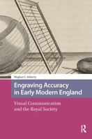 Engraving Accuracy in Early Modern England: Visual Communication and the Royal Society 1041178786 Book Cover
