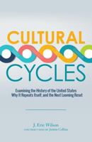 Cultural Cycles: Examining the History of the United States - Why It Repeats Itself, and the Next Looming Reset 0692918485 Book Cover