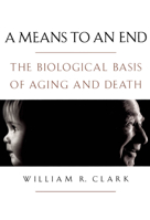 A Means to an End: The Biological Basis of Aging and Death 0195125932 Book Cover