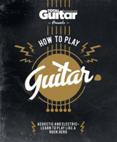 How to Play Guitar: Acoustic and Electric - Learn to Play Like a Rock Hero 1780975716 Book Cover