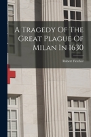A Tragedy Of The Great Plague Of Milan In 1630 1016294379 Book Cover