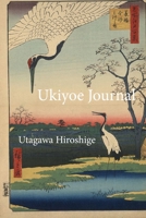 Utagawa Hiroshige Ukiyoe JOURNAL: Two red-crowned cranes: Timeless Ukiyoe Journal/Notebook/Planner/Diary/Logbook/Writing book - Japanese Woodblock Print, Classic Edo Era Ukiyoe 1690938137 Book Cover