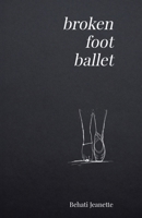 Broken Foot Ballet B0GLLR53SG Book Cover