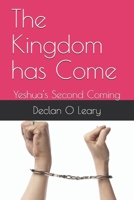 The Kingdom has Come: Yeshua's Second Coming B08F81F12Z Book Cover