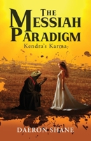 The Messiah Paradigm: Kendra's Karma B0DR3DCPNC Book Cover