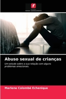 Abuso sexual de crianças: Um estudo sobre a sua relação com alguns problemas emocionais. 6203367907 Book Cover
