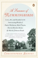 A Summer of Hummingbirds: Love, Art, and Scandal in the Intersecting Worlds of Emily Dickinson, Mark Twain, Harriet Beecher Stowe, and Martin Johnson Heade 0143115081 Book Cover