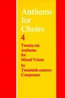 Anthems for Choirs 4: Twenty-six Anthems for Mixed Voices by Twentieth-Centry Composers 019353018X Book Cover