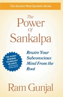 The Power of Sankalpa: Rewire Your Subconscious Mind From the Root (The Ancient Mind Systems) B0GSKR65Y9 Book Cover