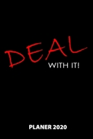 Deal With It! Planer 2020: 140 Vorgefertigte Seiten | Ca. Din A5 | 12 Monate | Kalender | Wochenplaner | Monatsplaner |Tagesplaner | Timer | ... | Monate | Wochen | Tage (German Edition) 1673867278 Book Cover