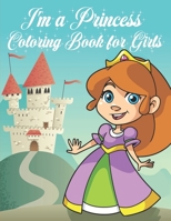 I'm a Princess Coloring Book for Girls: Wonderful and Unique Princess Designs to Color B08YQFVSZS Book Cover