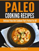 Paleo Cooking Recipes: Delicious Paleo Diet Cookbook That's Perfect For All! B08T4H7FL7 Book Cover