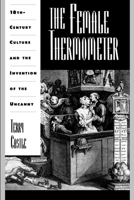 The Female Thermometer : Eighteenth-Century Culture and the Invention of the Uncanny 019508098X Book Cover