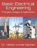 Basic Electrical Engineering: Principles, Designs & Applications 169497863X Book Cover