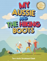 My Aussie and the Hiking Boots 1957618825 Book Cover